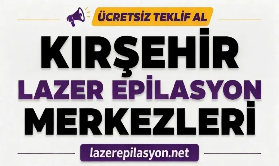 Kırşehir Lazer Epilasyon